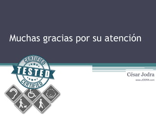 Muchas gracias por su atención
César Jodra
www.JODRA.com
 