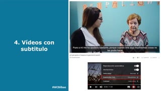 4. Vídeos con
subtitulo
#WCBilbao
 