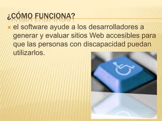 Una de las funciones de la Iniciativa de Accesibilidad Web (WAI) es desarrollar pautas y técnicas que proporcionen soluciones accesibles para el software Web y para los desarrolladores Web.