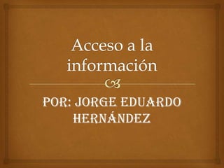 Por: Jorge Eduardo
Hernández
 