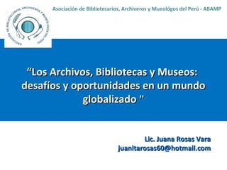 Los Archivos, Bibliotecas y Museos: desafíos y oportunidades en un ...