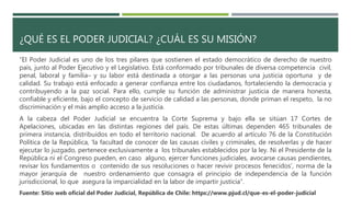 ¿QUÉ ES EL PODER JUDICIAL? ¿CUÁL ES SU MISIÓN?
“El Poder Judicial es uno de los tres pilares que sostienen el estado democrático de derecho de nuestro
país, junto al Poder Ejecutivo y el Legislativo. Está conformado por tribunales de diversa competencia civil,
penal, laboral y familia– y su labor está destinada a otorgar a las personas una justicia oportuna y de
calidad. Su trabajo está enfocado a generar confianza entre los ciudadanos, fortaleciendo la democracia y
contribuyendo a la paz social. Para ello, cumple su función de administrar justicia de manera honesta,
confiable y eficiente, bajo el concepto de servicio de calidad a las personas, donde priman el respeto, la no
discriminación y el más amplio acceso a la justicia.
A la cabeza del Poder Judicial se encuentra la Corte Suprema y bajo ella se sitúan 17 Cortes de
Apelaciones, ubicadas en las distintas regiones del país. De estas últimas dependen 465 tribunales de
primera instancia, distribuidos en todo el territorio nacional. De acuerdo al artículo 76 de la Constitución
Política de la República, ‘la facultad de conocer de las causas civiles y criminales, de resolverlas y de hacer
ejecutar lo juzgado, pertenece exclusivamente a los tribunales establecidos por la ley. Ni el Presidente de la
República ni el Congreso pueden, en caso alguno, ejercer funciones judiciales, avocarse causas pendientes,
revisar los fundamentos o contenido de sus resoluciones o hacer revivir procesos fenecidos’, norma de la
mayor jerarquía de nuestro ordenamiento que consagra el principio de independencia de la función
jurisdiccional, lo que asegura la imparcialidad en la labor de impartir justicia”.
Fuente: Sitio web oficial del Poder Judicial, República de Chile: https://www.pjud.cl/que-es-el-poder-judicial
 