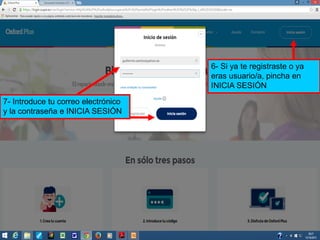 7- Introduce tu correo electrónico
y la contraseña e INICIA SESIÓN
6- Si ya te registraste o ya
eras usuario/a, pincha en
INICIA SESIÓN
 