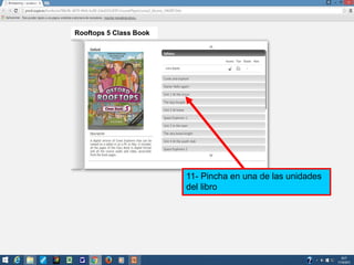 Rooftops 5 Class Book
11- Pincha en una de las unidades
del libro
 