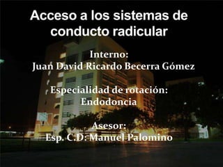Interno:
Juan David Ricardo Becerra Gómez
Especialidad de rotación:
Endodoncia
Asesor:
Esp. C.D: Manuel Palomino
 