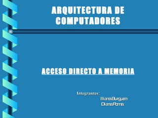 ARQUITECTURA DE COMPUTADORES ,[object Object],[object Object],[object Object],[object Object]
