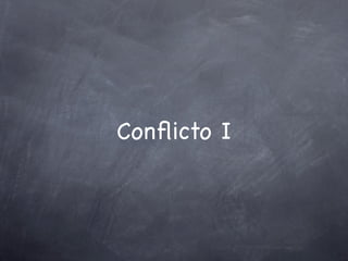 Conﬂicto I
 