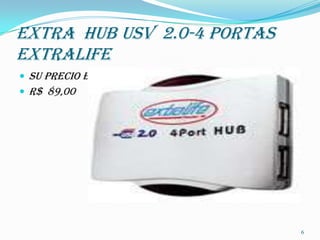 EXTRA  HUB USV  2.0-4 PORTAS EXTRALIFESU PRECIO ES :  R$  89,006