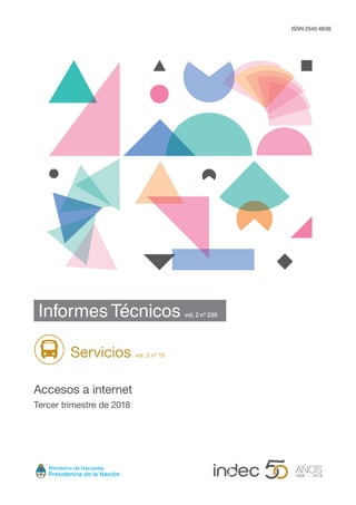 Informes Técnicos vol. 2 nº 230
Servicios vol. 2 nº 15
Accesos a internet
Tercer trimestre de 2018
ISSN 2545-6636
 