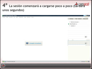 4º La sesión comenzará a cargarse poco a poco (tardará
unos segundos)
 