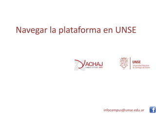Navegar la plataforma en UNSE
infocampus@unse.edu.ar
 