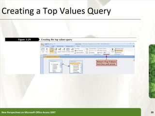 Creating a Top Values Query New Perspectives on Microsoft Office Access 2007 