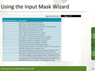 Using the Input Mask Wizard New Perspectives on Microsoft Office Access 2007 