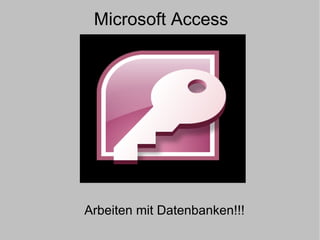Microsoft Access Arbeiten mit Datenbanken!!! 