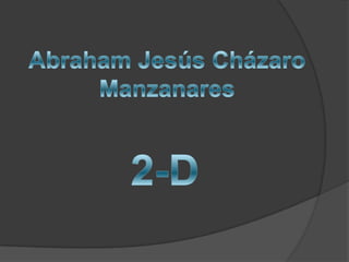 Abraham Jesús Cházaro Manzanares 2-D 