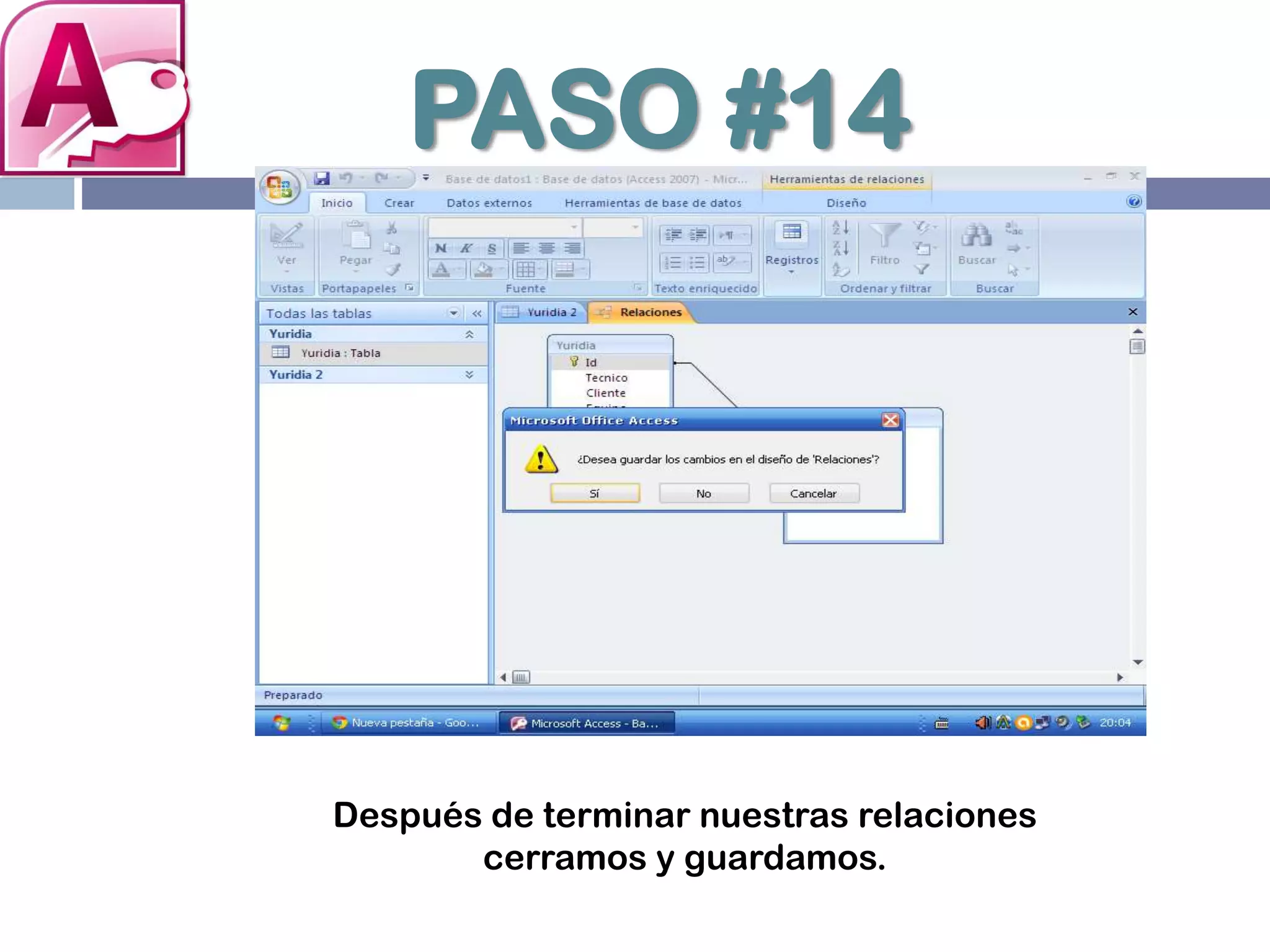 PASO #14
Después de terminar nuestras relaciones
cerramos y guardamos.
 