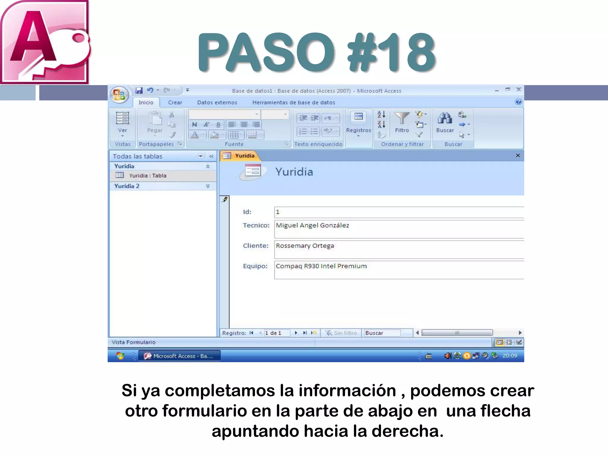 PASO #18
Si ya completamos la información , podemos crear
otro formulario en la parte de abajo en una flecha
apuntando hacia la derecha.
 