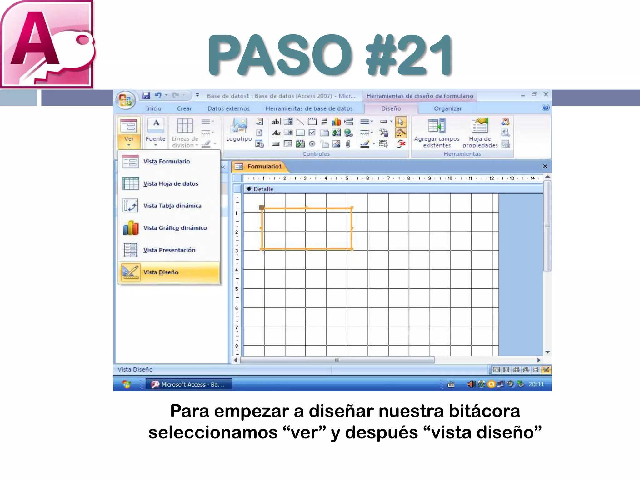 PASO #21
Para empezar a diseñar nuestra bitácora
seleccionamos “ver” y después “vista diseño”
 