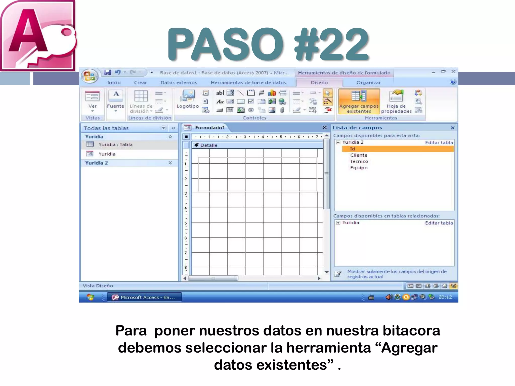 PASO #22
Para poner nuestros datos en nuestra bitacora
debemos seleccionar la herramienta “Agregar
datos existentes” .
 