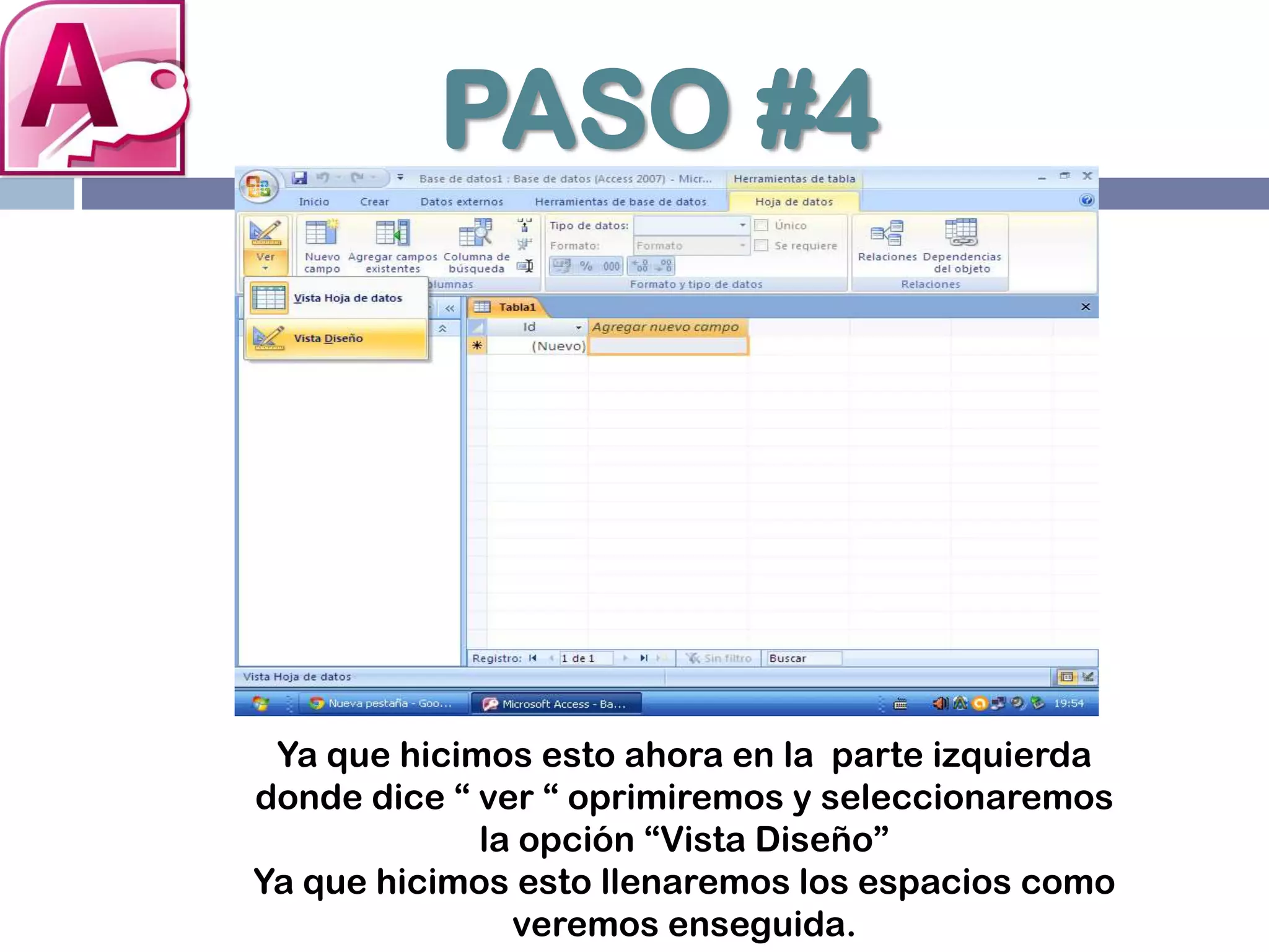 PASO #4
Ya que hicimos esto ahora en la parte izquierda
donde dice “ ver “ oprimiremos y seleccionaremos
la opción “Vista Diseño”
Ya que hicimos esto llenaremos los espacios como
veremos enseguida.
 