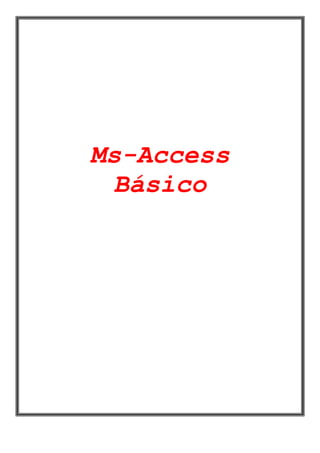 Ms-Access
Básico
 