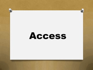 Access
 