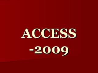 ACCESS -2009 