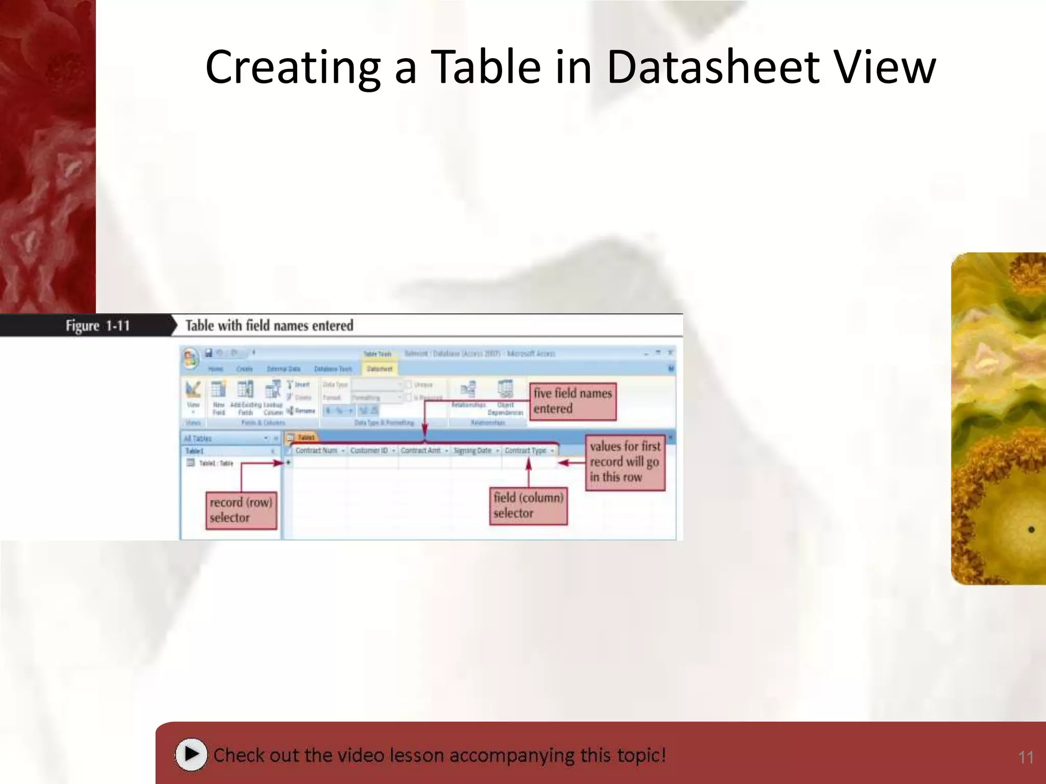 11
Creating a Table in Datasheet View
 