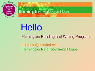 Hello Flemington Reading and Writing Program has amalgamated with  Flemington Neighbourhood House 