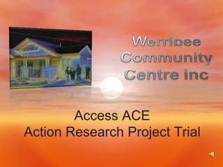 Access ACE Action Research Project Trial 