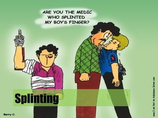 Splinting
 