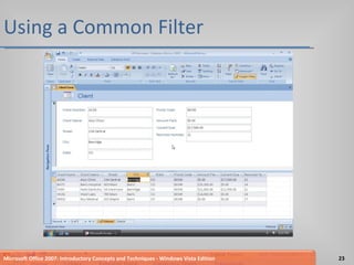 Using a Common Filter Microsoft Office 2007: Introductory Concepts and Techniques - Windows Vista Edition 