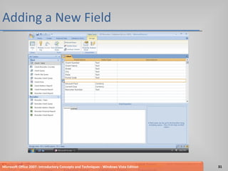 Adding a New Field Microsoft Office 2007: Introductory Concepts and Techniques - Windows Vista Edition 