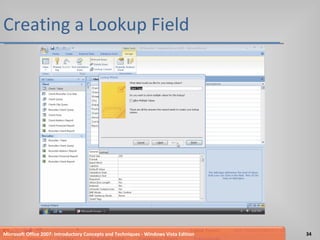Creating a Lookup Field Microsoft Office 2007: Introductory Concepts and Techniques - Windows Vista Edition 