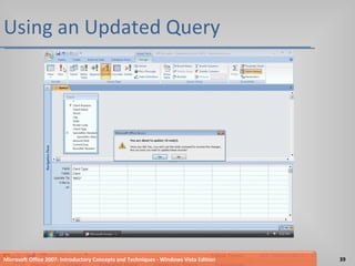 Using an Updated Query Microsoft Office 2007: Introductory Concepts and Techniques - Windows Vista Edition 