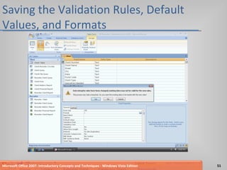 Saving the Validation Rules, Default Values, and Formats Microsoft Office 2007: Introductory Concepts and Techniques - Windows Vista Edition 