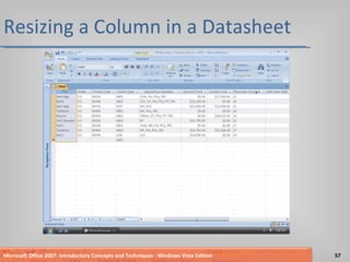 Resizing a Column in a Datasheet Microsoft Office 2007: Introductory Concepts and Techniques - Windows Vista Edition 
