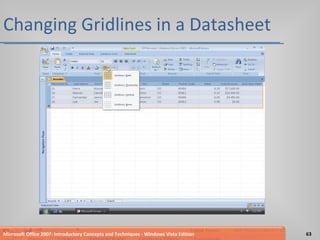 Changing Gridlines in a Datasheet Microsoft Office 2007: Introductory Concepts and Techniques - Windows Vista Edition 