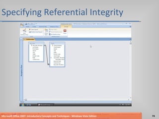 Specifying Referential Integrity Microsoft Office 2007: Introductory Concepts and Techniques - Windows Vista Edition 