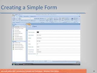 Creating a Simple Form Microsoft Office 2007: Introductory Concepts and Techniques - Windows Vista Edition 