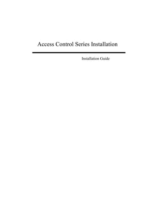Access Control Series Installation
Installation Guide
 