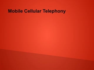 Mobile Cellular Telephony
 