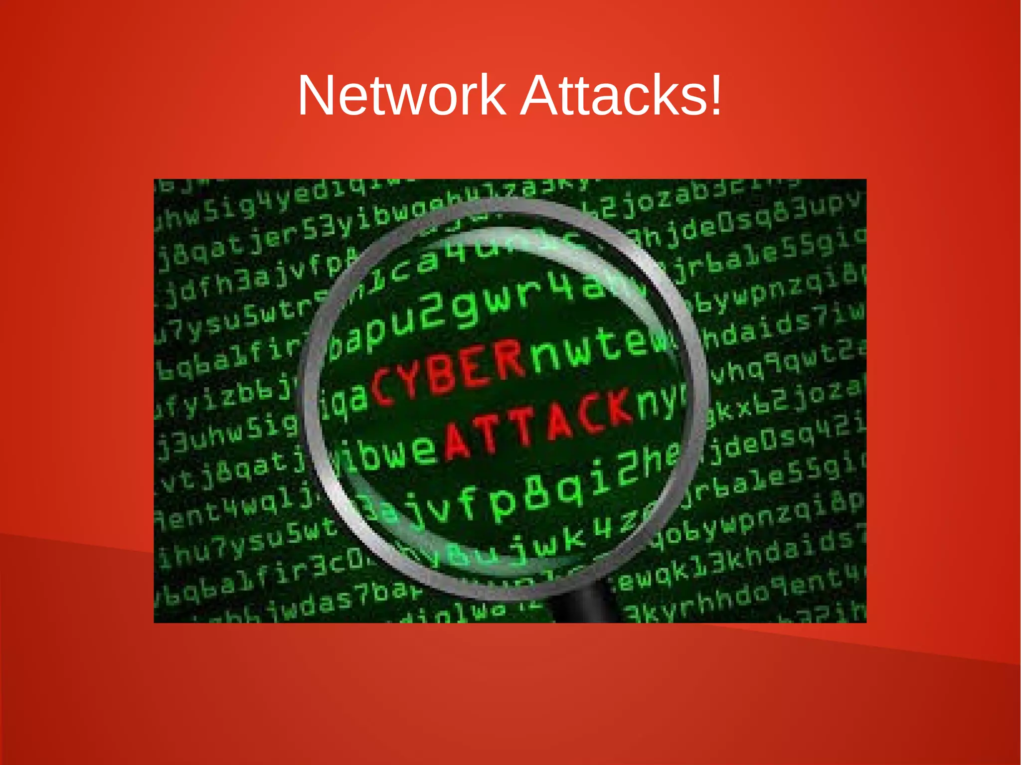 Network Attacks!
 