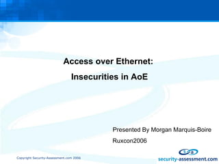 Access over Ethernet:  Insecurities in AoE Presented By Morgan Marquis-Boire   Ruxcon2006 