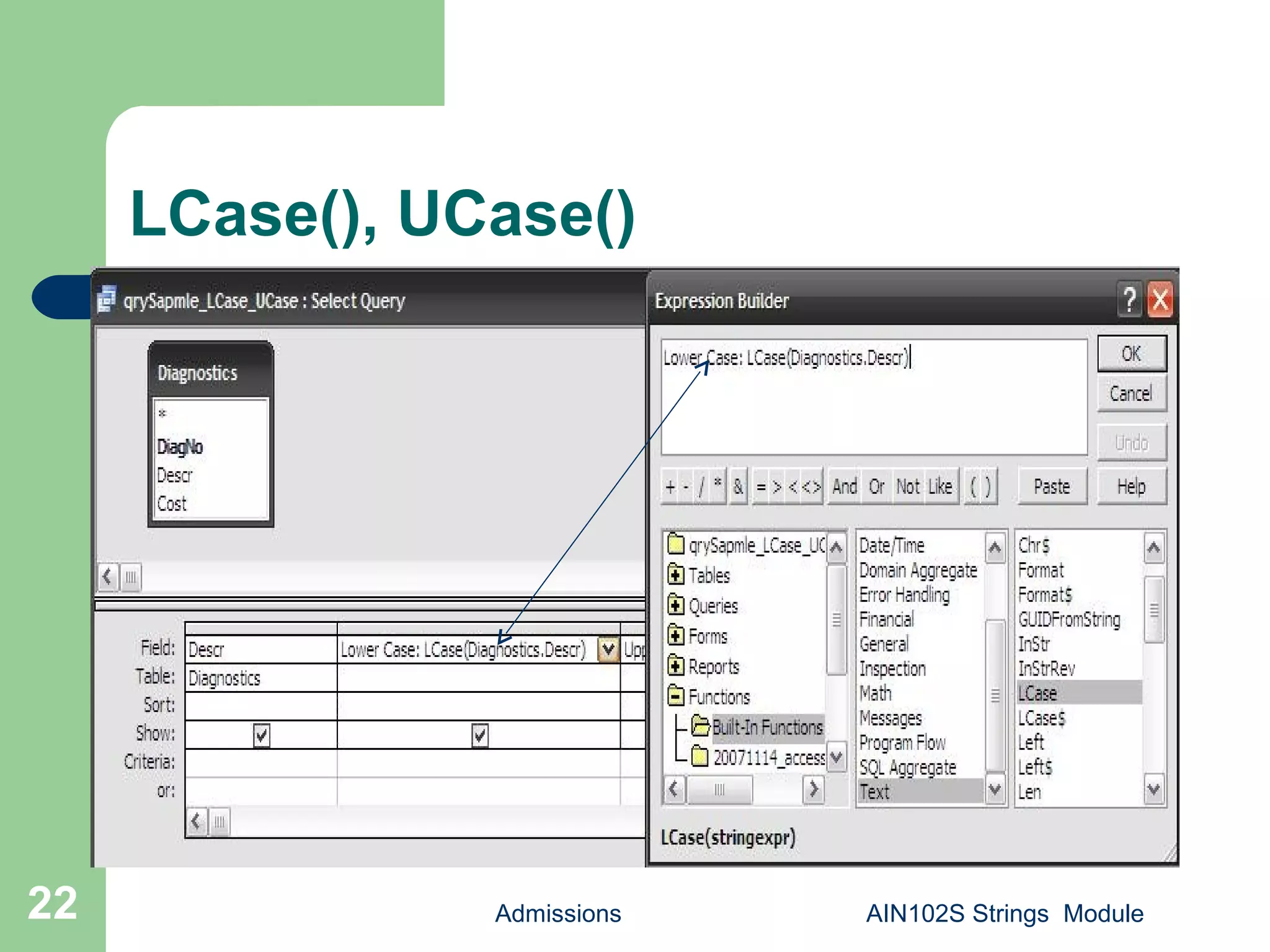 LCase(), UCase()
Admissions AIN102S Strings Module22
 