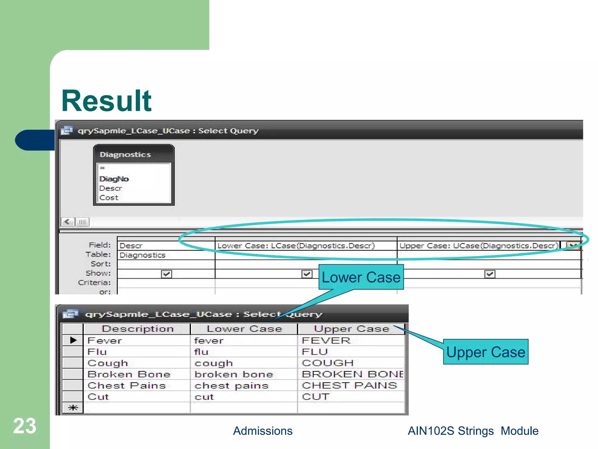 Result
Admissions AIN102S Strings Module23
Upper Case
Lower Case
 