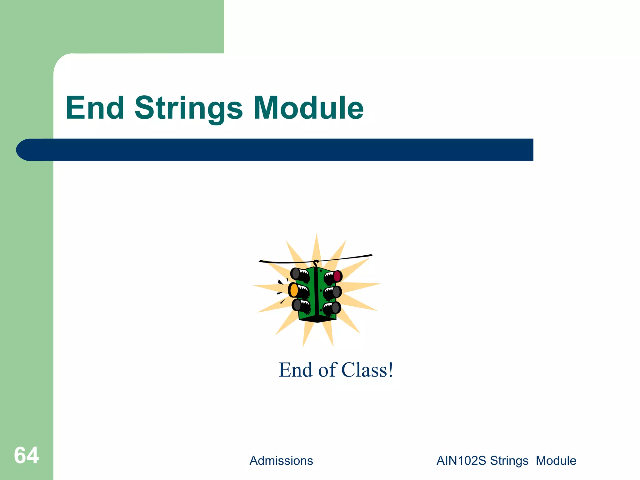 Admissions AIN102S Strings Module64
End Strings Module
End of Class!
 