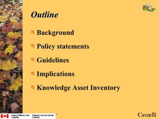 Outline Background Policy statements Guidelines Implications Knowledge Asset Inventory 