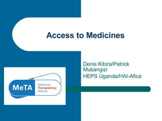 Denis Kibira/Patrick Mubangizi HEPS Uganda/HAI-Afica Access to Medicines 