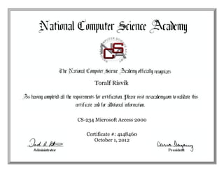 Toralf Risvik

CS-234 Microsoft Access 2000
Certificate #: 4148460
October 1, 2012

 